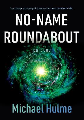 No-Name Roundabout: Part 1 - Michael Hulme - cover