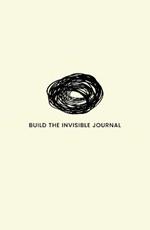 Build the Invisible: The Journal