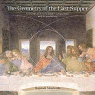 The Geometry of the Last Supper: Leonardo da Vinci’s Hidden Composition and its Symbolism