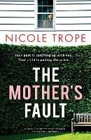 Libro in inglese The Mother's Fault: A totally addictive psychological thriller full of twists  - Nicole Trope