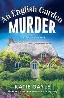 An English Garden Murder: An utterly addictive English cozy mystery - Katie Gayle - cover