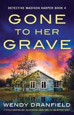 Gone to Her Grave: A totally gripping and jaw-dropping crime thriller and mystery novel