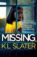 Missing: A totally addictive psychological thriller with a shocking twist - K L Slater - cover