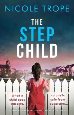 The Stepchild: A completely gripping psychological thriller full of twists - Nicole Trope - cover