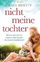 Libro in inglese Nicht meine Tochter  - Kate Hewitt
