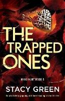 The Trapped Ones: An absolutely gripping and heart-racing crime thriller - Stacy Green - cover