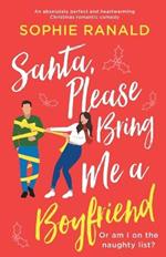 Santa, Please Bring Me a Boyfriend: An absolutely perfect and heartwarming Christmas romantic comedy