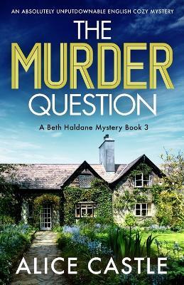 The Murder Question: An absolutely unputdownable English cozy mystery - Alice Castle - cover