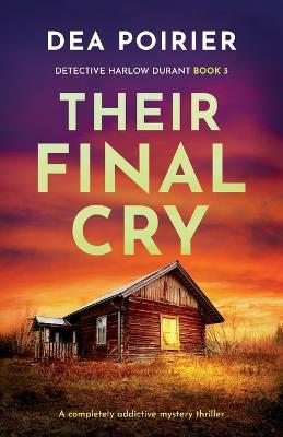Their Final Cry: A completely addictive mystery thriller - Dea Poirier - cover