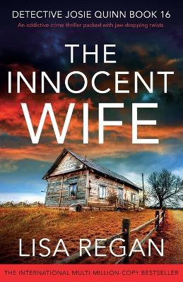 The Innocent Wife: An addictive crime thriller packed with jaw-dropping twists - Lisa Regan - cover