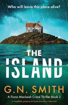 The Island: A completely gripping and pulse-pounding crime novel - G N Smith - cover