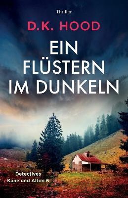 Ein Flüstern im Dunkeln: Thriller - D K Hood - cover