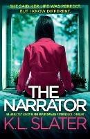The Narrator: An absolutely addictive and unputdownable psychological thriller - K L Slater - cover