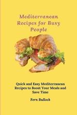Mediterranean Recipes for Busy People: Quick and Easy Mediterranean Recipes to Boost Your Meals and Save Time