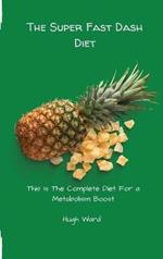The Super Fast Dash Diet: This Is The Complete Diet For a Metabolism Boost