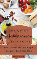 The Quick Mediterranean Delicacies: Fast, Delicious and On a Budget Recipes to Boost Your Brain