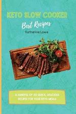 Keto Slow Cooker Best Recipes: A Handful of 50 Quick, Delicious Recipes for Your Keto Meals