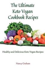 The Ultimate Keto Vegan Cookbook Recipes: Healthy and delicious keto vegan recipes