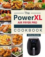 The Power XL Air Fryer Pro Cookbook: 550 Affordable, Healthy & Amazingly Easy Recipes for Your Air Fryer
