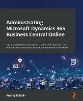 Administrating Microsoft Dynamics 365 Business Central Online: A practical guide to SaaS administration and migration from your on-premise Business Central environments to the cloud - Andrey Baludin - cover