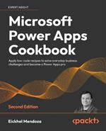 Microsoft Power Apps Cookbook -: Apply low-code recipes to solve everyday business challenges and become a Power Apps pro