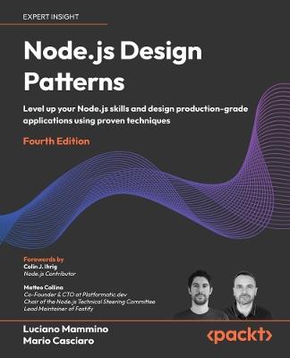 Node.js Design Patterns: Level up your Node.js skills and design production-grade applications using proven techniques - Luciano Mammino,Mario Casciaro - cover