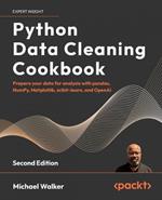 Python Data Cleaning Cookbook: Detect and remove dirty data and extract key insights with pandas, OpenAI, Spark, and more