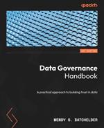 Data Governance Handbook: A practical approach to building trust in data