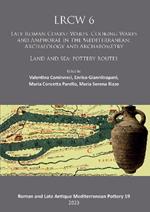 LRCW6: 6th International Conference on Late Roman Coarse Ware, Cooking Ware and Amphorae in the Mediterranean: Archaeology and Archaeometry: Land and Sea: Pottery Routes (Agrigento, 24-28 May 2017)