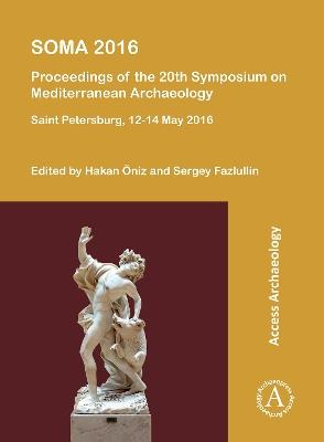 SOMA 2016: Proceedings of the 20th Symposium on Mediterranean Archaeology: Saint Petersburg, 12-14 May 2016 - cover