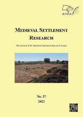 Medieval Settlement Research No. 37, 2022: The Journal of the Medieval Settlement Research Group - cover