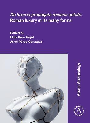 De luxuria propagata romana aetate. Roman luxury in its many forms - cover