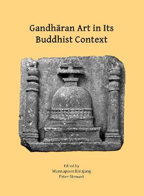 Gandharan Art in Its Buddhist Context: Papers from the Fifth International Workshop of the Gandhara Connections Project, University of Oxford, 21st-23rd March, 2022 - cover