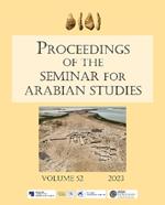 Proceedings of the Seminar for Arabian Studies Volume 52 2023: Papers from the fifty-fifth meeting of the Seminar for Arabian Studies held at Humboldt Universität, Berlin, 5–7 August 2022