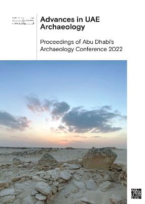 Advances in UAE Archaeology: Proceedings of Abu Dhabi’s Archaeology Conference 2022 - cover