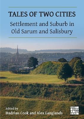 Tales of Two Cities: Settlement and Suburb in Old Sarum and Salisbury - cover