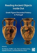 Reading Ancient Objects Inside Out: Greek Figure-Decorated Pottery in Portugal