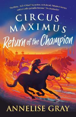 Circus Maximus: Return of the Champion: An Ancient Roman adventure - Annelise Gray - cover