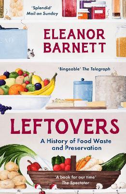 Leftovers: A History of Food Waste and Preservation - Eleanor Barnett - cover