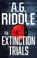 The Extinction Trials - A.G. Riddle - cover