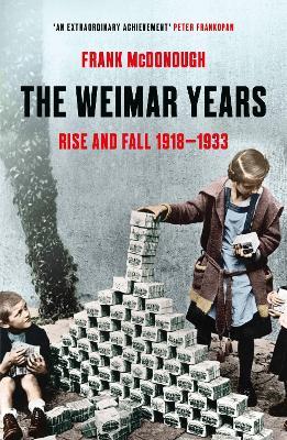 The Weimar Years: Rise and Fall 1918-1933 - Frank McDonough - cover