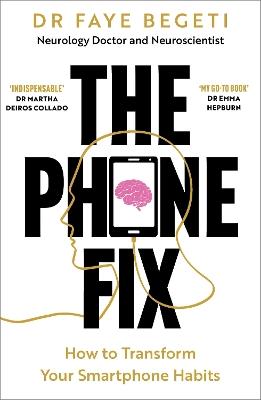 The Phone Fix: How to Transform Your Smartphone Habits - Dr Faye Begeti - cover