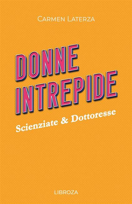 Donne intrepide. Vol. 2: Scienziate & Dottoresse - Carmen Laterza - copertina