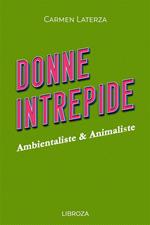Donne Intrepide - Vol. 9 Ambientaliste & Animaliste