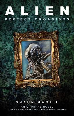 Alien: Perfect Organisms - Shaun Hamill - cover