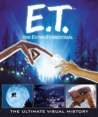 E.T. the Extra-Terrestrial: The Ultimate Visual History - Caseen Gaines - cover