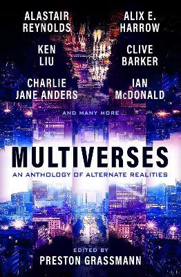 Multiverses: An Anthology of Alternate Realities - Preston Grassmann,Alix Harrow,Ken Liu - cover