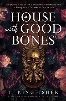 Libro in inglese A House With Good Bones  - T. Kingfisher