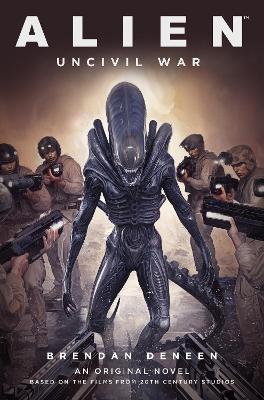 Alien: Uncivil War - Brendan Deneen - cover