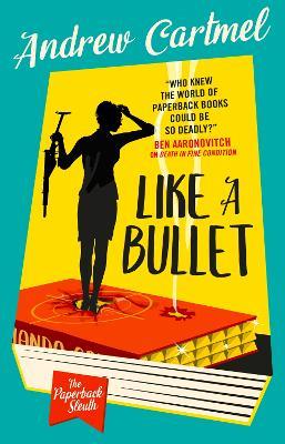 The Paperback Sleuth - Like a Bullet - Andrew Cartmel - cover